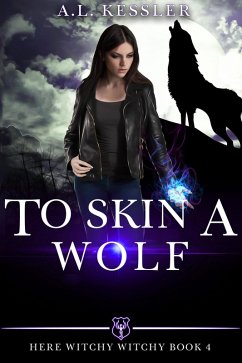 Cover To Skin a Wolf (Here Witchy Witchy, #4) (eBook, ePUB)