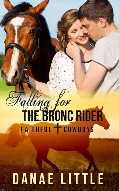 Falling for the Bronc Rider (Faithful Cowboys, #1) (eBook, ePUB) - Little, Danae