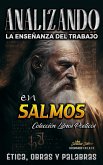 Analizando la Enseñanza del Trabajo en Salmos: Ética, Obras y Palabras (La Enseñanza del Trabajo en la Biblia, #11) (eBook, ePUB)