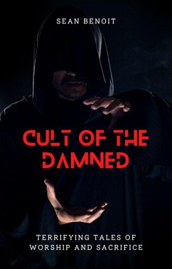 Cover Cult of the Damned: Terrifying Tales of Worship and Sacrifice (eBook, ePUB)