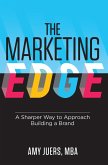The Marketing Edge: A Sharper Way to Approach Building a Brand (eBook, ePUB)