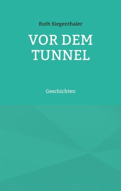 Vor dem Tunnel (eBook, ePUB) - Siegenthaler, Ruth