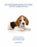 Ein Praxiserprobter Leitfaden für die Hunde-Pflege (eBook, ePUB)