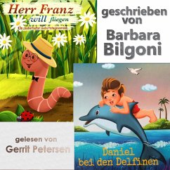 Herr Franz will fliegen lernen & Daniel bei den Delfinen (MP3-Download) - Bilgoni, Barbara