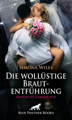 Die wollüstige Brautentführung   Erotische Geschichte (eBook, ePUB) - Wiles, Simona