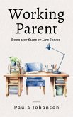 Working Parent (Slice of Life, #2) (eBook, ePUB)