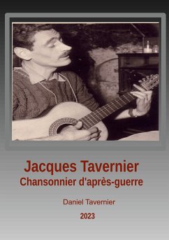 Jacques Tavernier chansonnier d'après guerre (eBook, ePUB) - Tavernier, Daniel