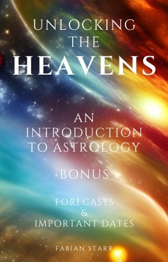 Unlocking The Heavens: An Introduction to Astrology (eBook, ePUB) - Starr, Fabian