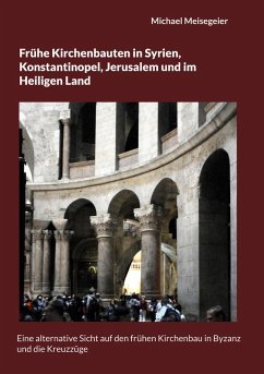 Frühe Kirchenbauten in Syrien, Konstantinopel, Jerusalem und im Heiligen Land (eBook, ePUB)