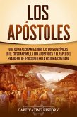 Los apóstoles: Una guía fascinante sobre los doce discípulos en el cristianismo, la era apostólica y el papel del Evangelio de Jesucristo en la historia cristiana (eBook, ePUB)