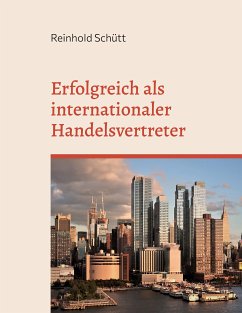 Erfolgreich als internationaler Handelsvertreter (eBook, ePUB) - Schütt, Reinhold