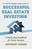 The Ultimate Guide to Successful Real Estate Investing: A Step-by-Step Handbook for Novice Investors (eBook, ePUB)