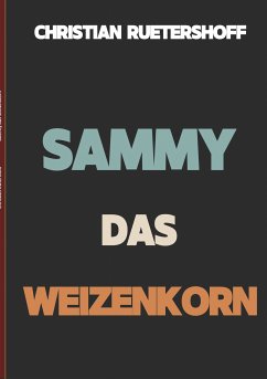 Sammy das Weizenkorn (eBook, ePUB) - Rütershoff, Christian