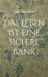 Das Leben ist eine sichere Bank (eBook,... - Bild 1