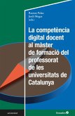 La competència digital docent al màster de formació del professorat de les universitats de Catalunya (eBook, PDF)