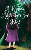 A Magical Adventure For Kids (1) (eBook, ePUB)