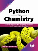 Python for Chemistry: An Introduction to Python Algorithms, Simulations, and Programing for Chemistry (English Edition) (eBook, ePUB) Python for Chemistry: An Introduction to Python Algorithms, Simulations, and Programing for Chemistry (English Edition) (eBook, ePUB)