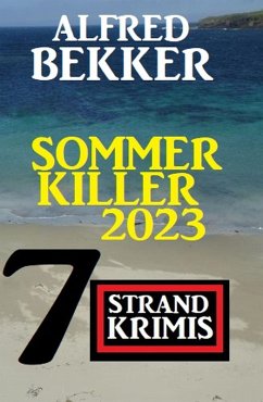 Sommer Killer 2023: 7 Strandkrimis (eBook, ePUB) - Bekker, Alfred