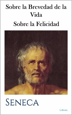 Sobre la Brevedad de la Vida - Sobre la Felicidad (eBook, ePUB) - Séneca