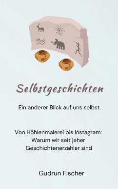 Selbstgeschichten: Ein anderer Blick auf uns selbst (eBook, ePUB)