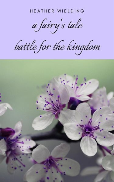 A Fairy's Tale: Battle for the Kingdom (eBook, ePUB) A Fairy's Tale: Battle for the Kingdom (eBook, ePUB)