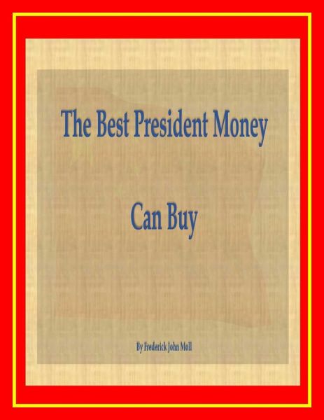 The Best President Money Can Buy (eBook, ePUB) The Best President Money Can Buy (eBook, ePUB)