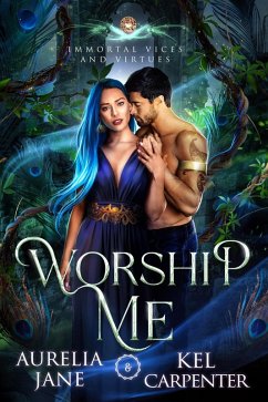 Worship Me (Immortal Vices and Virtues) (eBook, ePUB) - Carpenter, Kel; Jane, Aurelia