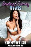 Breaking And Entering My Ass : Anal Lovers 30 (Rough Sex Virgin Anal Sex Erotica) (eBook, ePUB)
