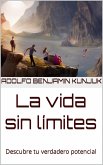 La vida sin límites: Descubre tu verdadero potencial (eBook, ePUB)