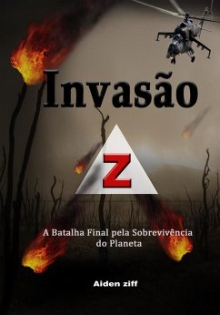 Invasão Z: A Batalha Final pela Sobrevivência do Planeta (eBook, ePUB) - Ziff, Aiden