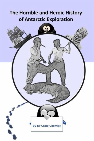 The Horrible and Heroic History of Antarctic Exploration (eBook, ePUB) The Horrible and Heroic History of Antarctic Exploration (eBook, ePUB)