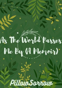 As The World Passes Me By (A Memoir) (eBook, ePUB) - PillowSorrow As The World Passes Me By (A Memoir) (eBook, ePUB) - PillowSorrow