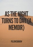 As The Night Turns To Day (A Memoir) (eBook, ePUB)