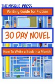 30 Day Novel: How to Write a Book in a Month (Misque Press Writing Guide for Fiction, #1) (eBook, ePUB)