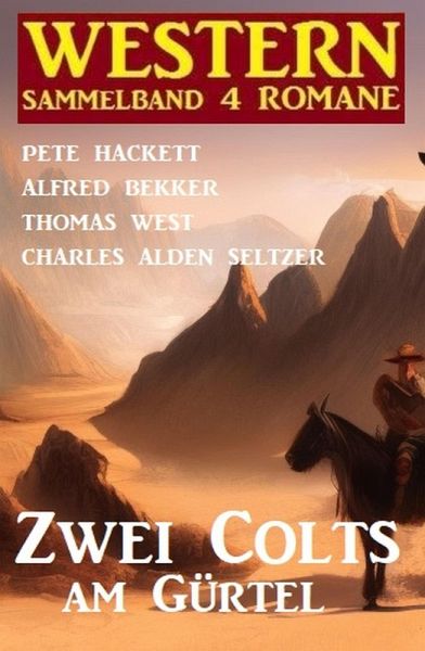 Zwei Colts am Gürtel: Western Sammelband 4 Romane (eBook, ePUB)