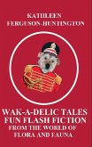 Wak-A-Delic Tales Fun Flash Fiction (eBook, ePUB) Wak-A-Delic Tales Fun Flash Fiction (eBook, ePUB)
