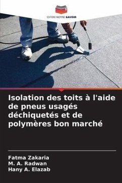 Isolation des toits à l'aide de pneus usagés déchiquetés et de polymères bon marché - Zakaria, Fatma;Radwan, M. A.;Elazab, Hany A.