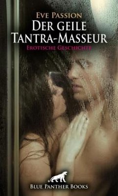 Der geile Tantra-Masseur   Erotische Geschichte + 1 weitere Geschichte - Passion, Eve
