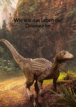 Wie war das Leben der Dinosaurier - Barth, Jonas