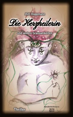 Die Herzheilerin - und andere Grausamkeiten - Hoppmann, Jürgen G. H.