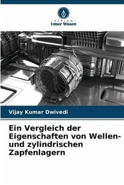 Ein Vergleich der Eigenschaften von Wellen- und zylindrischen Zapfenlagern - Dwivedi, Vijay Kumar