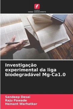 Investigação experimental da liga biodegradável Mg-Ca1.0 - Desai, Sandeep;Pawade, Raju;Warhatkar, Hemant