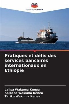 Pratiques et défis des services bancaires internationaux en Éthiopie - Kenea, Lalisa Wakuma;Kenea, Kelbesa Wakuma;Kenea, Tariku Wakuma