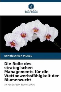 Die Rolle des strategischen Managements für die Wettbewerbsfähigkeit der Blumenzucht - Musau, Scholasticah