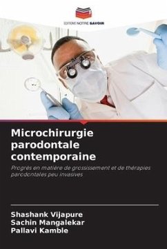 Microchirurgie parodontale contemporaine - Vijapure, Shashank;Mangalekar, Sachin;Kamble, Pallavi