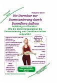 Darmsanierung durch Darmflora Aufbau: Tipps und Anleitung zur Darmkur der Alternativmedizin bei schwerer Krankheit