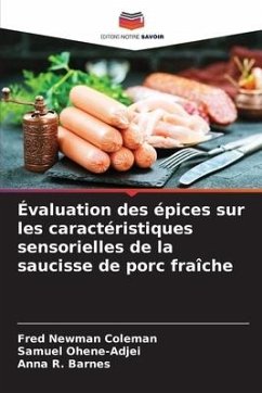 Évaluation des épices sur les caractéristiques sensorielles de la saucisse de porc fraîche - Coleman, Fred Newman;Ohene-Adjei, Samuel;Barnes, Anna R.