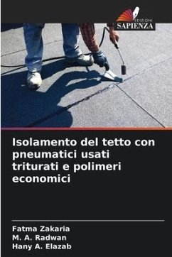 Isolamento del tetto con pneumatici usati triturati e polimeri economici - Zakaria, Fatma;Radwan, M. A.;Elazab, Hany A.