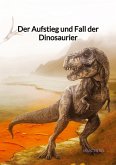 Der Aufstieg und Fall der Dinosaurier