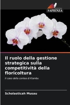 Il ruolo della gestione strategica sulla competitività della floricoltura - Musau, Scholasticah